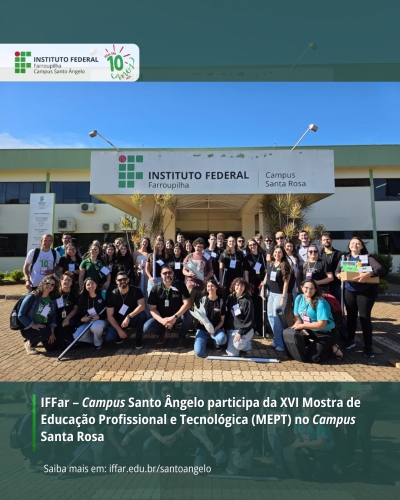 IFFar – Campus Santo Ângelo participa da XVI Mostra de Educação Profissional e Tecnológica (MEPT) no Campus Santa Rosa