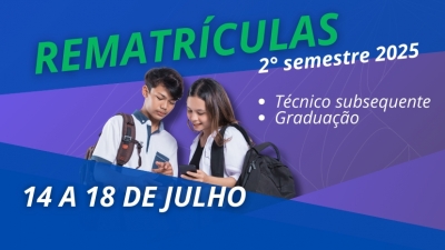 Rematrícula para cursos Subsequentes e de Graduação: 14 a 18 de julho