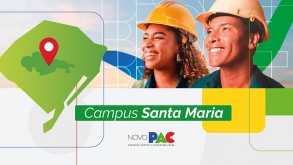 Governo Federal inclui Campus Santa Maria no rol de ações do Novo PAC campusSantaMariaNovoPAC notícia29012026