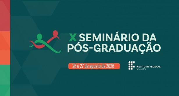 IFFar abre inscrições para 10º Seminário da Pós-Graduação xSeminárioPósGraduação notícia14052026
