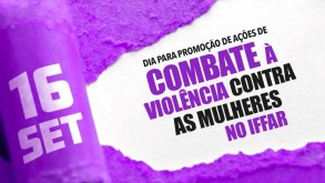 Dia para a promoção de ações de combate à violência contra a mulher.
